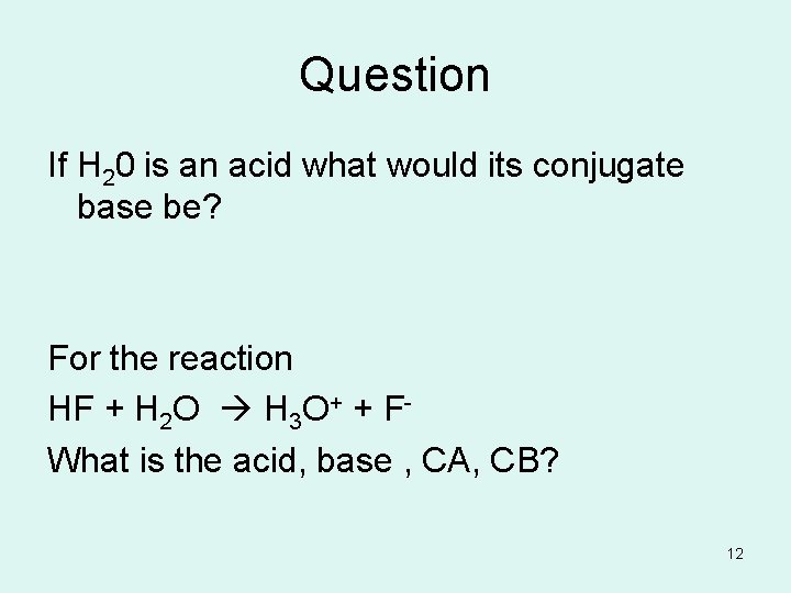 Question If H 20 is an acid what would its conjugate base be? For