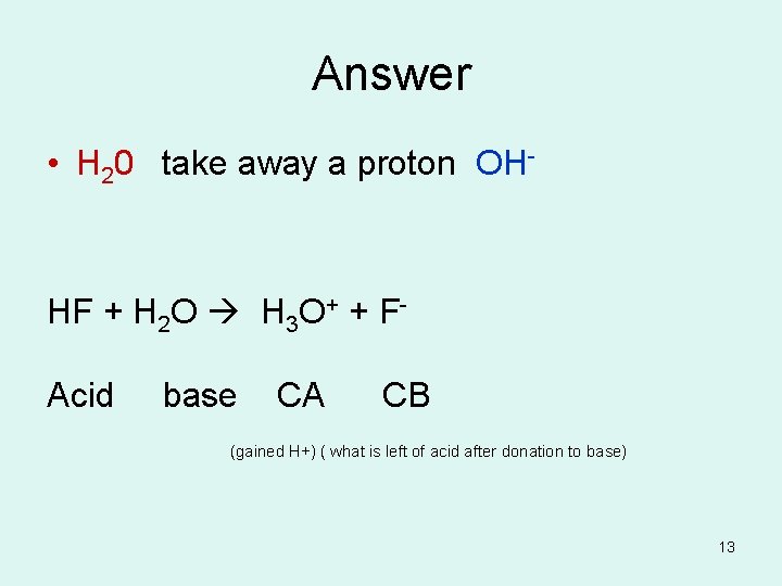 Answer • H 20 take away a proton OH- HF + H 2 O
