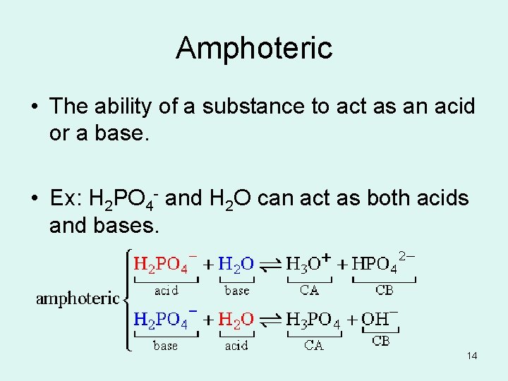 Amphoteric • The ability of a substance to act as an acid or a