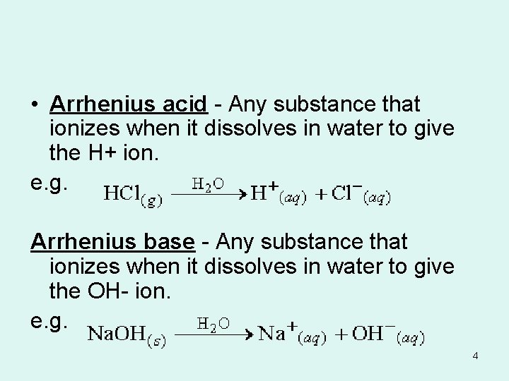 • Arrhenius acid - Any substance that ionizes when it dissolves in water