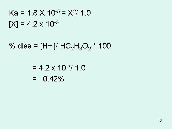 Ka = 1. 8 X 10 -5 = X 2/ 1. 0 [X] =