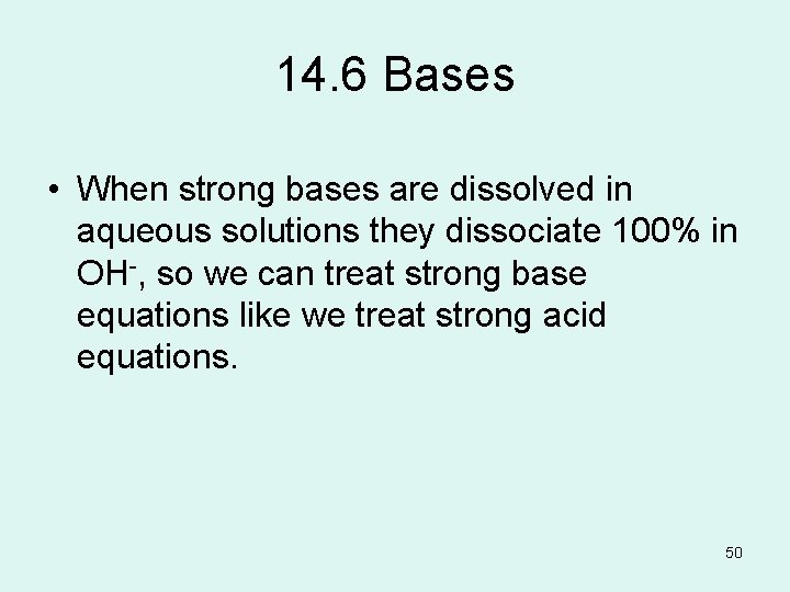 14. 6 Bases • When strong bases are dissolved in aqueous solutions they dissociate