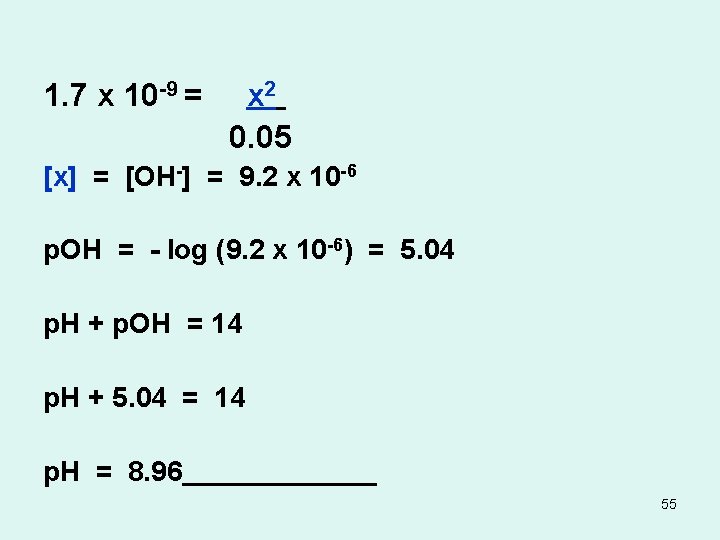 1. 7 x 10 -9 = x 2 0. 05 [x] = [OH-] =