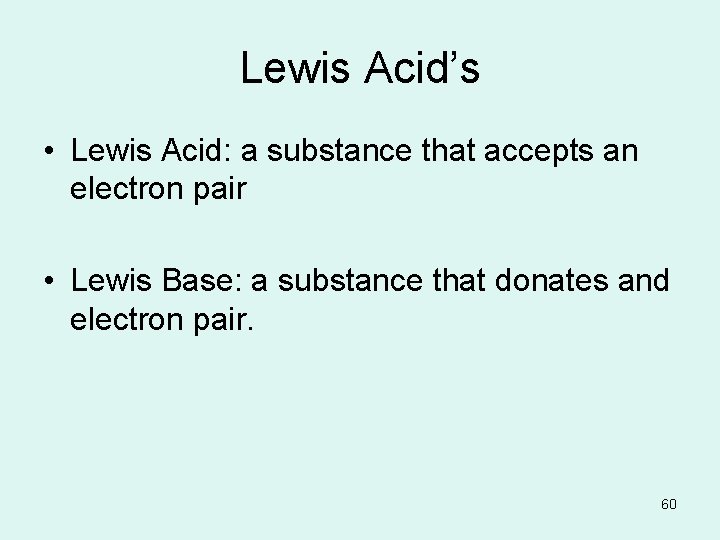 Lewis Acid’s • Lewis Acid: a substance that accepts an electron pair • Lewis
