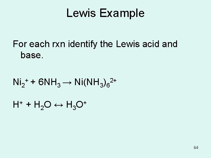 Lewis Example For each rxn identify the Lewis acid and base. Ni 2+ +