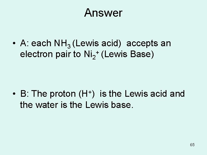 Answer • A: each NH 3 (Lewis acid) accepts an electron pair to Ni
