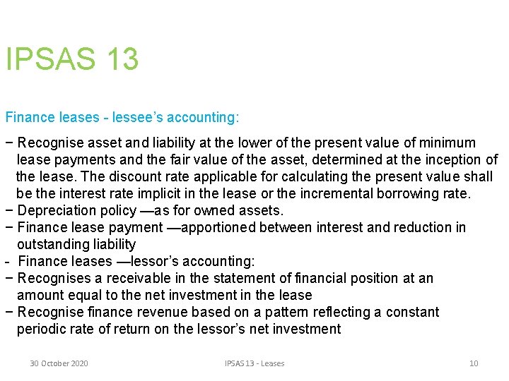 IPSAS 13 Finance leases - lessee’s accounting: − Recognise asset and liability at the