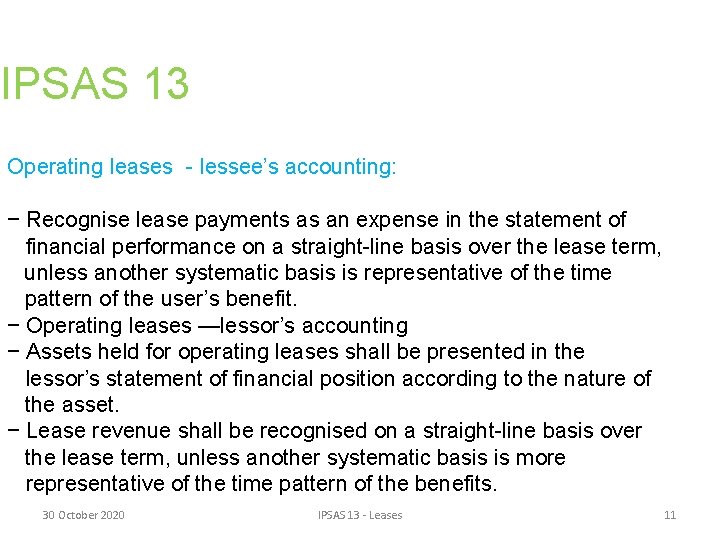 IPSAS 13 Operating leases - lessee’s accounting: − Recognise lease payments as an expense