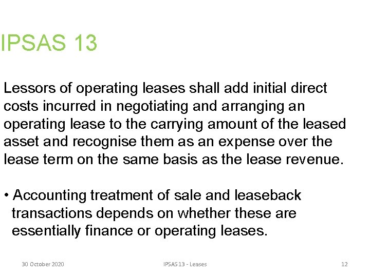 IPSAS 13 Lessors of operating leases shall add initial direct costs incurred in negotiating