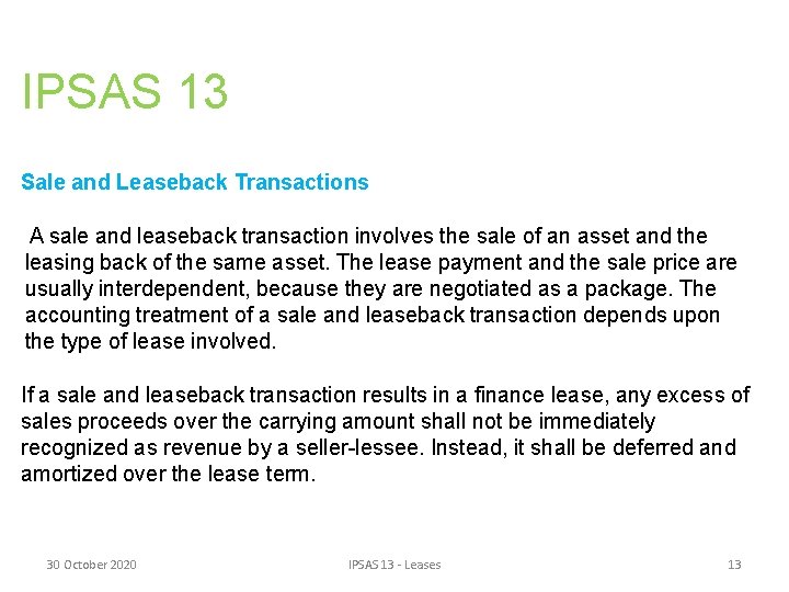 IPSAS 13 Sale and Leaseback Transactions A sale and leaseback transaction involves the sale