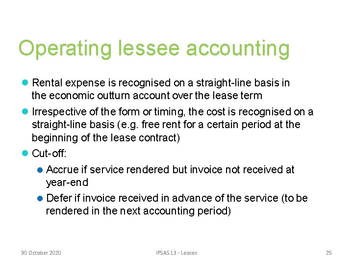 Operating lessee accounting Rental expense is recognised on a straight-line basis in the economic