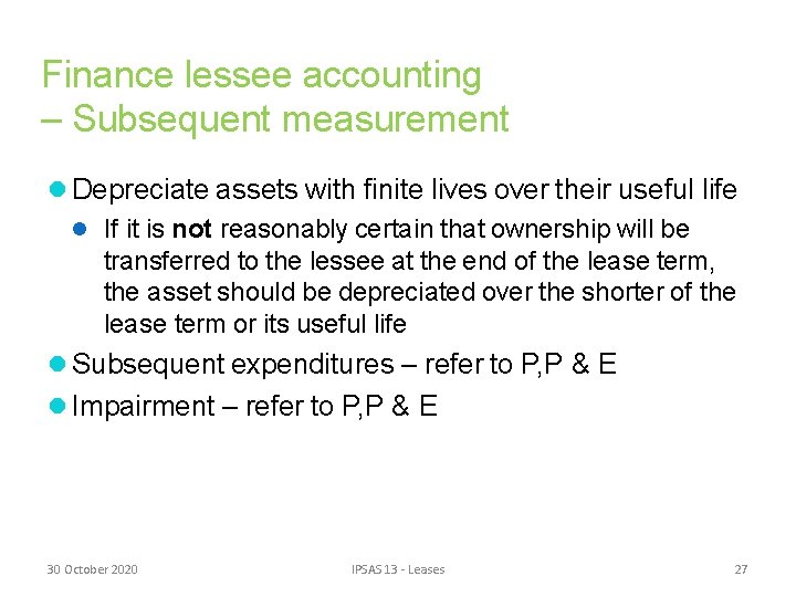 Finance lessee accounting – Subsequent measurement Depreciate assets with finite lives over their useful