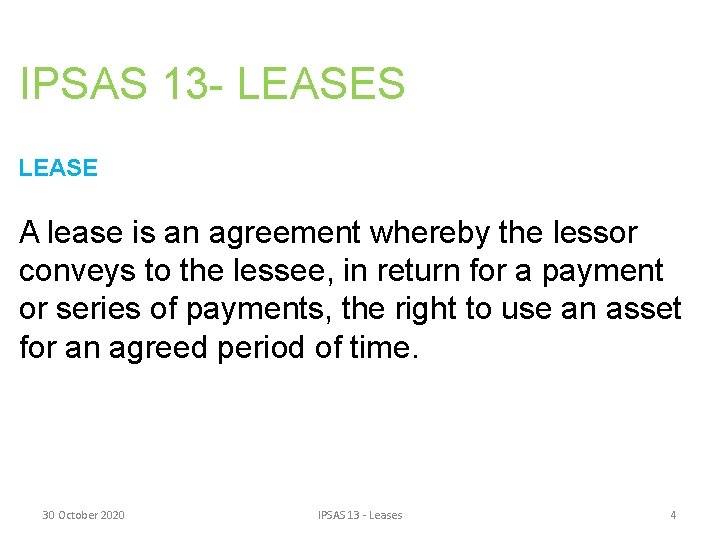 IPSAS 13 - LEASES LEASE A lease is an agreement whereby the lessor conveys