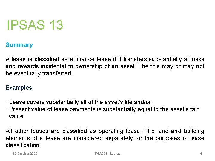 IPSAS 13 Summary A lease is classified as a finance lease if it transfers