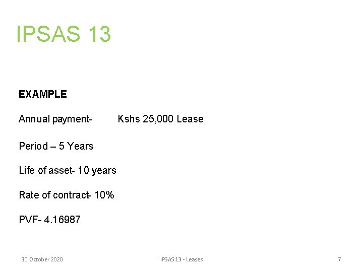 IPSAS 13 EXAMPLE Annual payment- Kshs 25, 000 Lease Period – 5 Years Life
