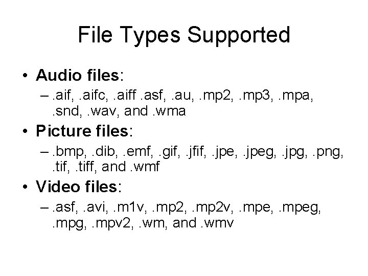 File Types Supported • Audio files: –. aif, . aifc, . aiff. asf, .