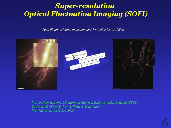 Super-resolution Optical Fluctuation Imaging (SOFI) Up to 50 nm of lateral resolution and ?