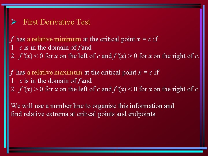 Ø First Derivative Test f has a relative minimum at the critical point x