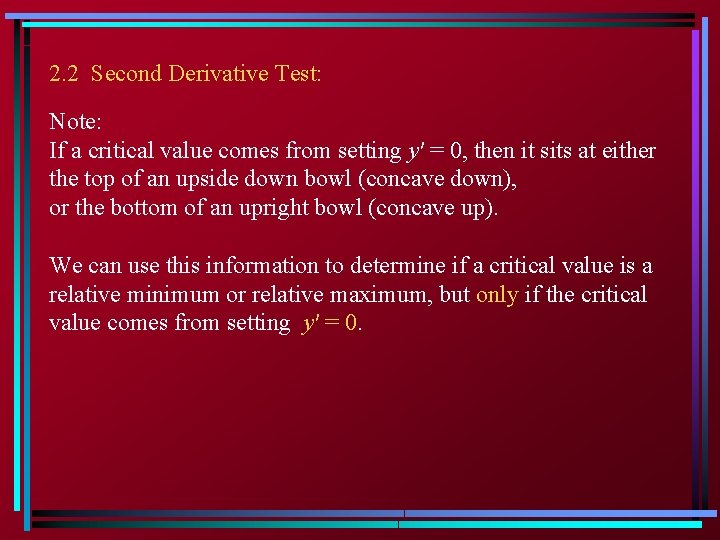 2. 2 Second Derivative Test: Note: If a critical value comes from setting y′