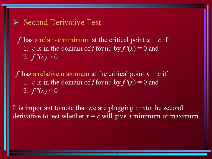 Ø Second Derivative Test f has a relative minimum at the critical point x