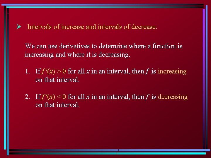 Ø Intervals of increase and intervals of decrease: We can use derivatives to determine