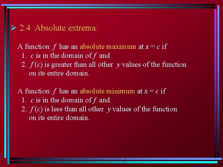 Ø 2. 4 Absolute extrema: A function f has an absolute maximum at x