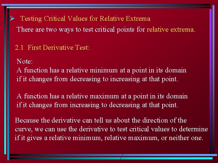 Ø Testing Critical Values for Relative Extrema There are two ways to test critical