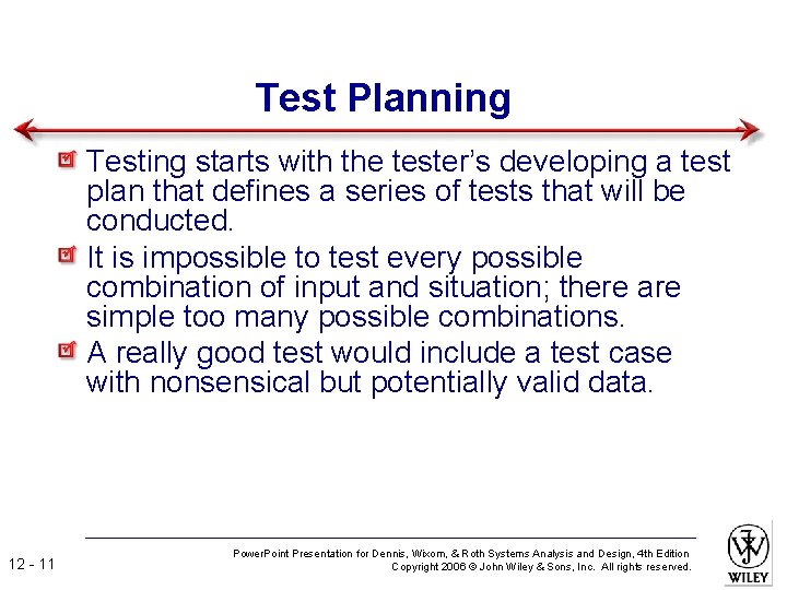 Test Planning Testing starts with the tester’s developing a test plan that defines a