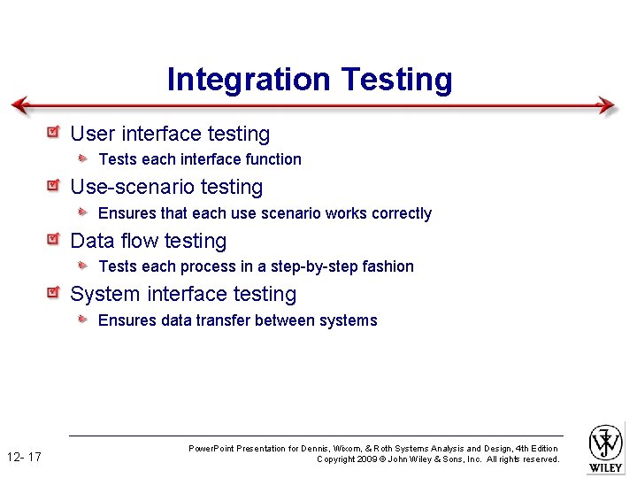 Integration Testing User interface testing Tests each interface function Use-scenario testing Ensures that each