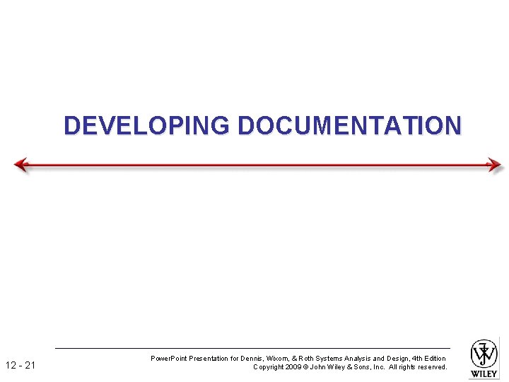 DEVELOPING DOCUMENTATION 12 - 21 Power. Point Presentation for Dennis, Wixom, & Roth Systems