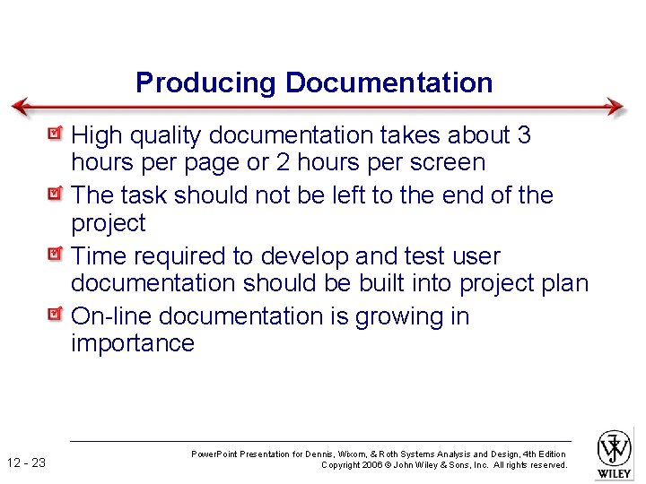 Producing Documentation High quality documentation takes about 3 hours per page or 2 hours