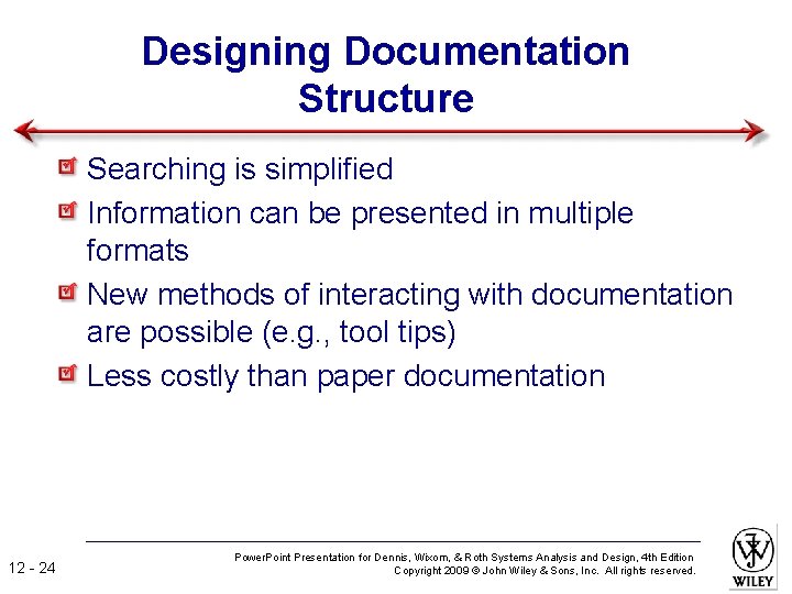 Designing Documentation Structure Searching is simplified Information can be presented in multiple formats New