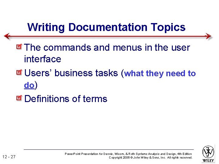 Writing Documentation Topics The commands and menus in the user interface Users’ business tasks