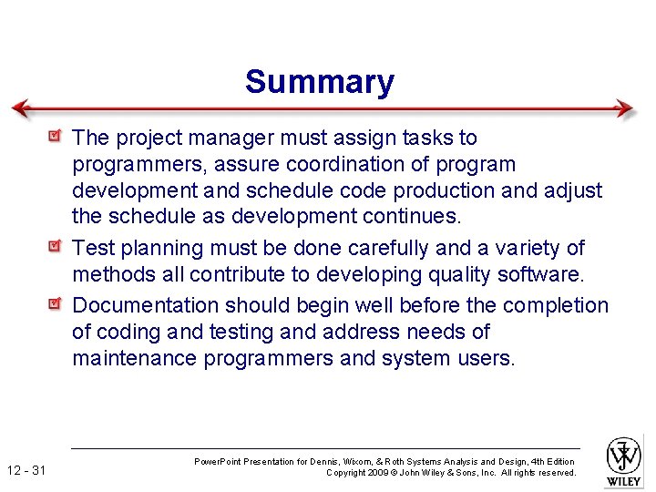 Summary The project manager must assign tasks to programmers, assure coordination of program development