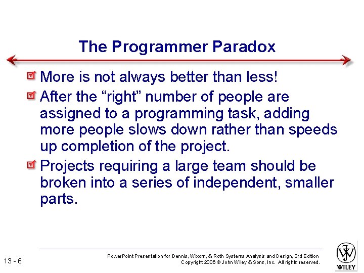 The Programmer Paradox More is not always better than less! After the “right” number