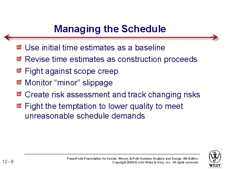 Managing the Schedule Use initial time estimates as a baseline Revise time estimates as