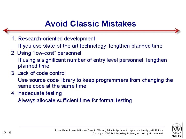 Avoid Classic Mistakes 1. Research-oriented development If you use state-of-the art technology, lengthen planned