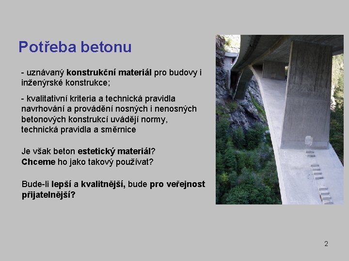 Potřeba betonu - uznávaný konstrukční materiál pro budovy i inženýrské konstrukce; - kvalitativní kriteria