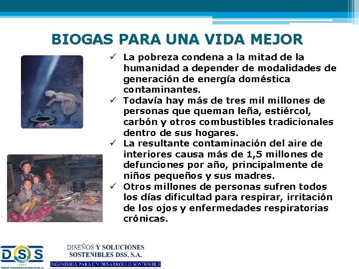 BIOGAS PARA UNA VIDA MEJOR ü La pobreza condena a la mitad de la