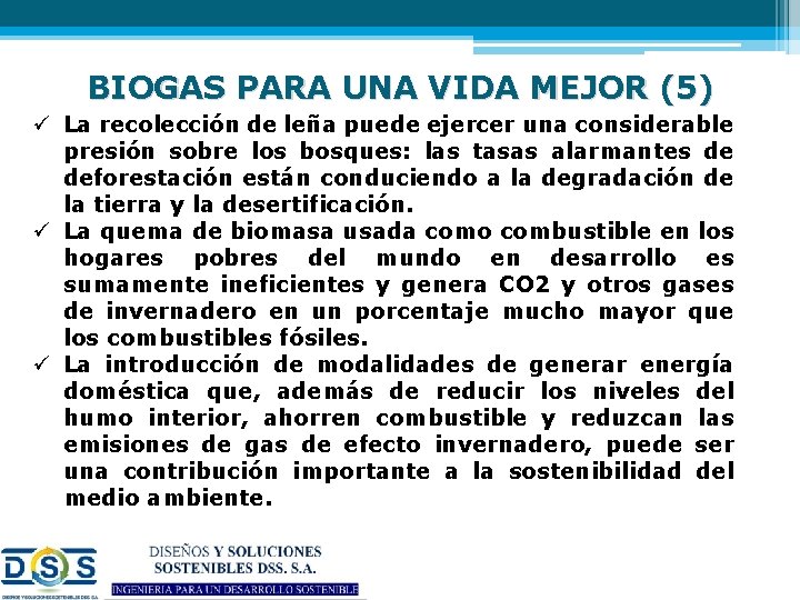 BIOGAS PARA UNA VIDA MEJOR (5) ü La recolección de leña puede ejercer una