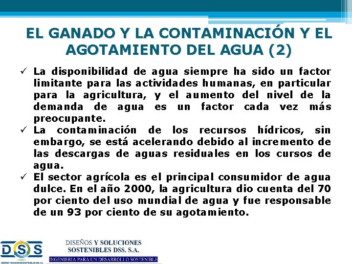 EL GANADO Y LA CONTAMINACIÓN Y EL AGOTAMIENTO DEL AGUA (2) ü La disponibilidad