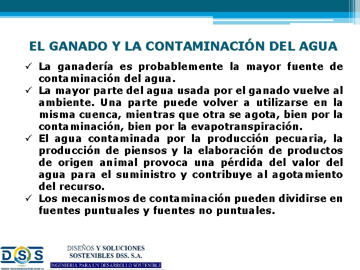 EL GANADO Y LA CONTAMINACIÓN DEL AGUA ü La ganadería es probablemente la mayor