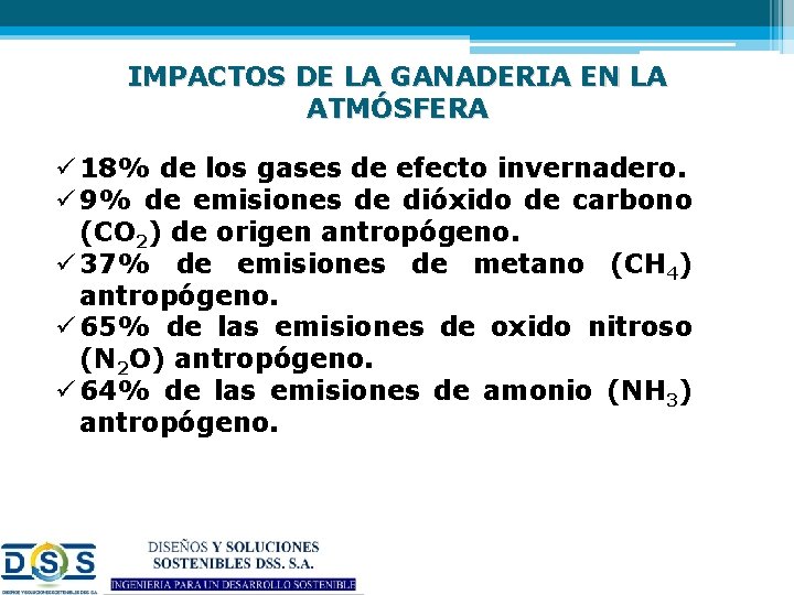 IMPACTOS DE LA GANADERIA EN LA ATMÓSFERA ü 18% de los gases de efecto