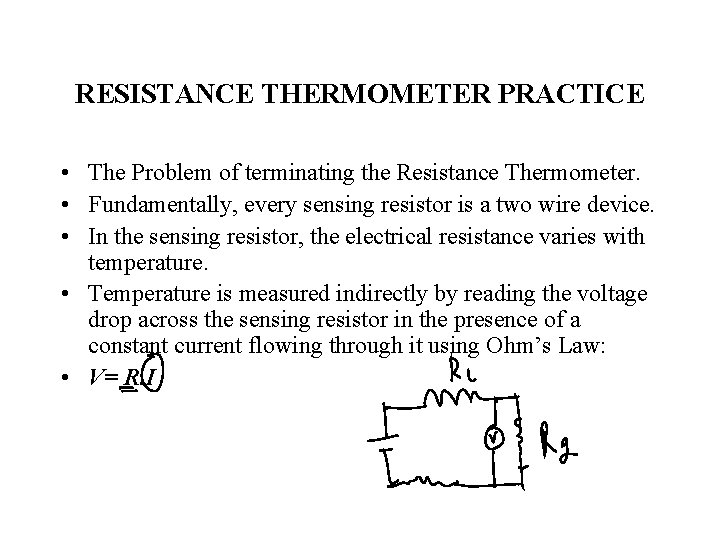 RESISTANCE THERMOMETER PRACTICE • The Problem of terminating the Resistance Thermometer. • Fundamentally, every