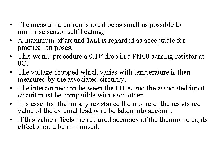  • The measuring current should be as small as possible to minimise sensor