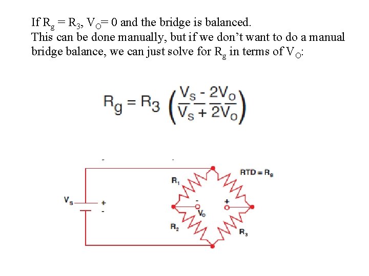 If Rg = R 3, VO= 0 and the bridge is balanced. This can