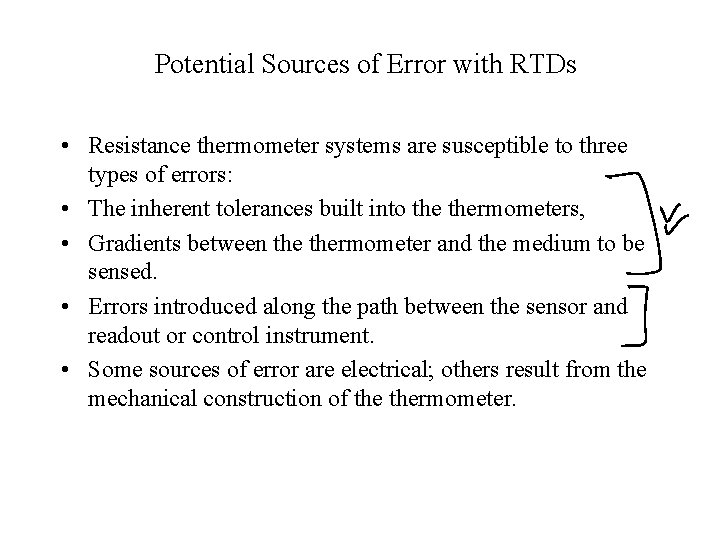 Potential Sources of Error with RTDs • Resistance thermometer systems are susceptible to three