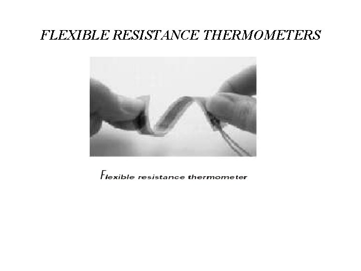 FLEXIBLE RESISTANCE THERMOMETERS 