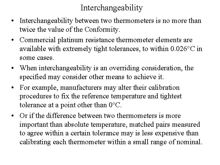 Interchangeability • Interchangeability between two thermometers is no more than twice the value of