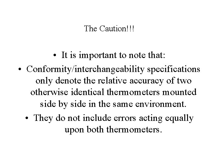 The Caution!!! • It is important to note that: • Conformity/interchangeability specifications only denote